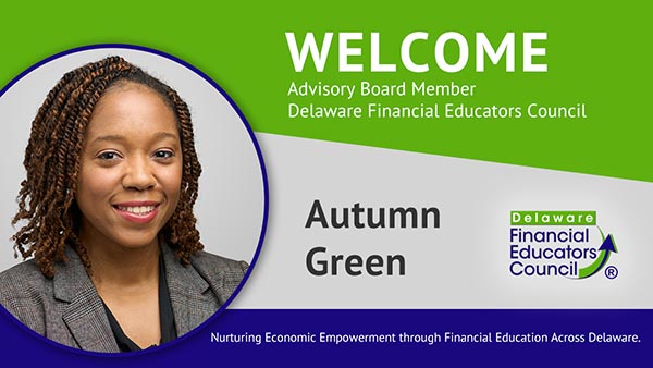 The Delaware Financial Educators Council welcomes Autumn Green as an Advisory Board member.