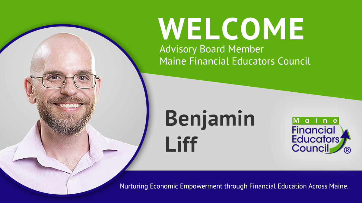 The Maine Financial Educators Council welcomes Benjamin Liff as an Advisory Board member.