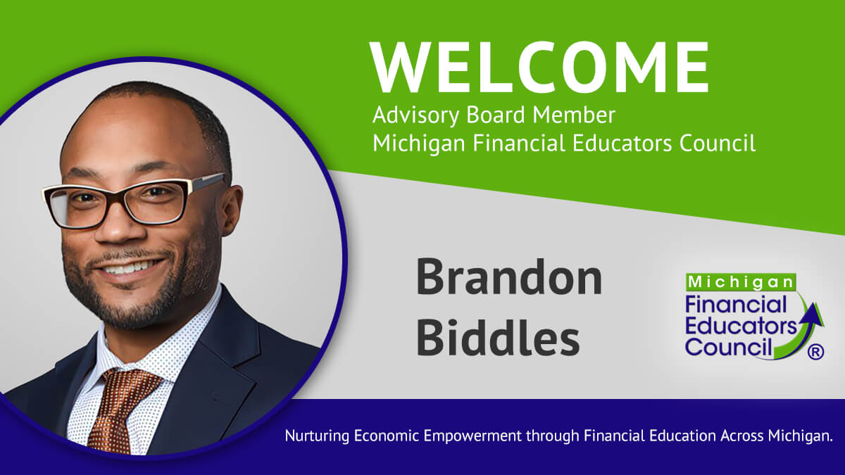 The Michigan Financial Educators Council welcomes Brandon Biddles as an Advisory Board member.