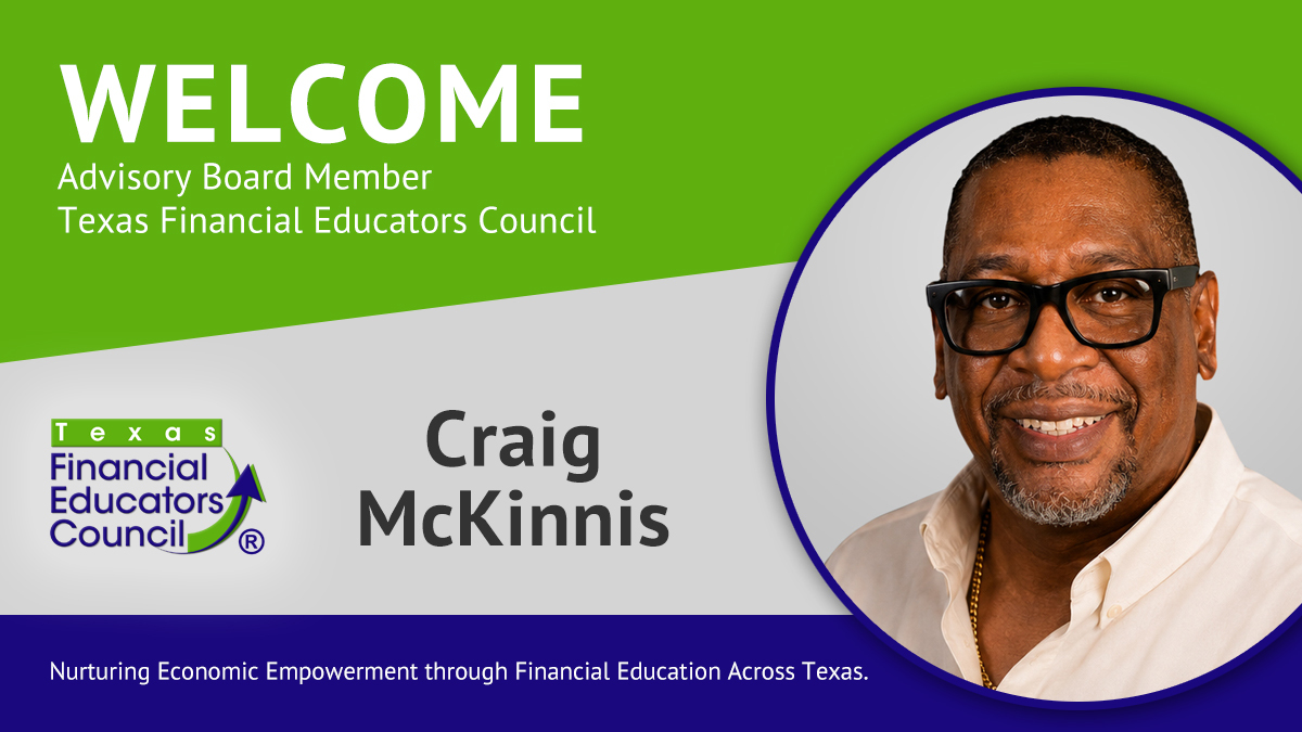 The Texas Financial Educators Council welcomes Craig McKinnis as an Advisory Board member.