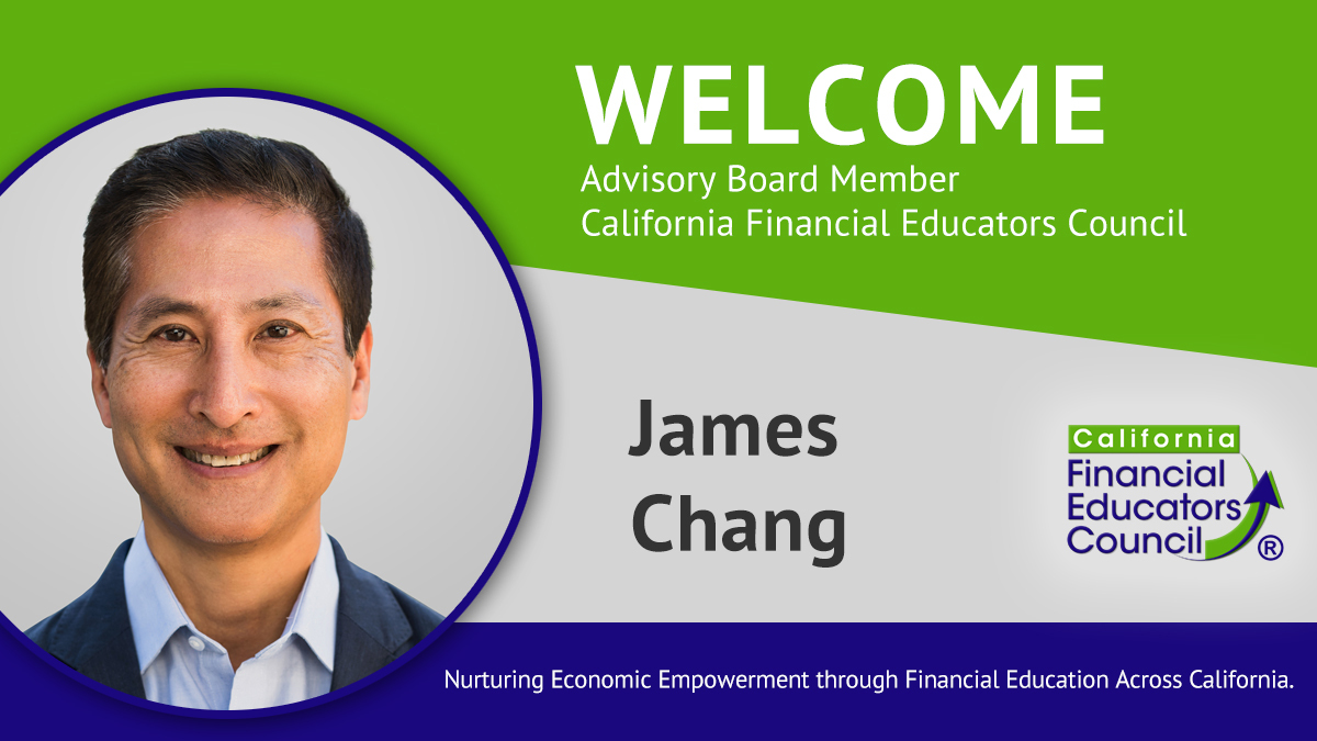 The California Financial Educators Council welcomes James Chang as an Advisory Board member.