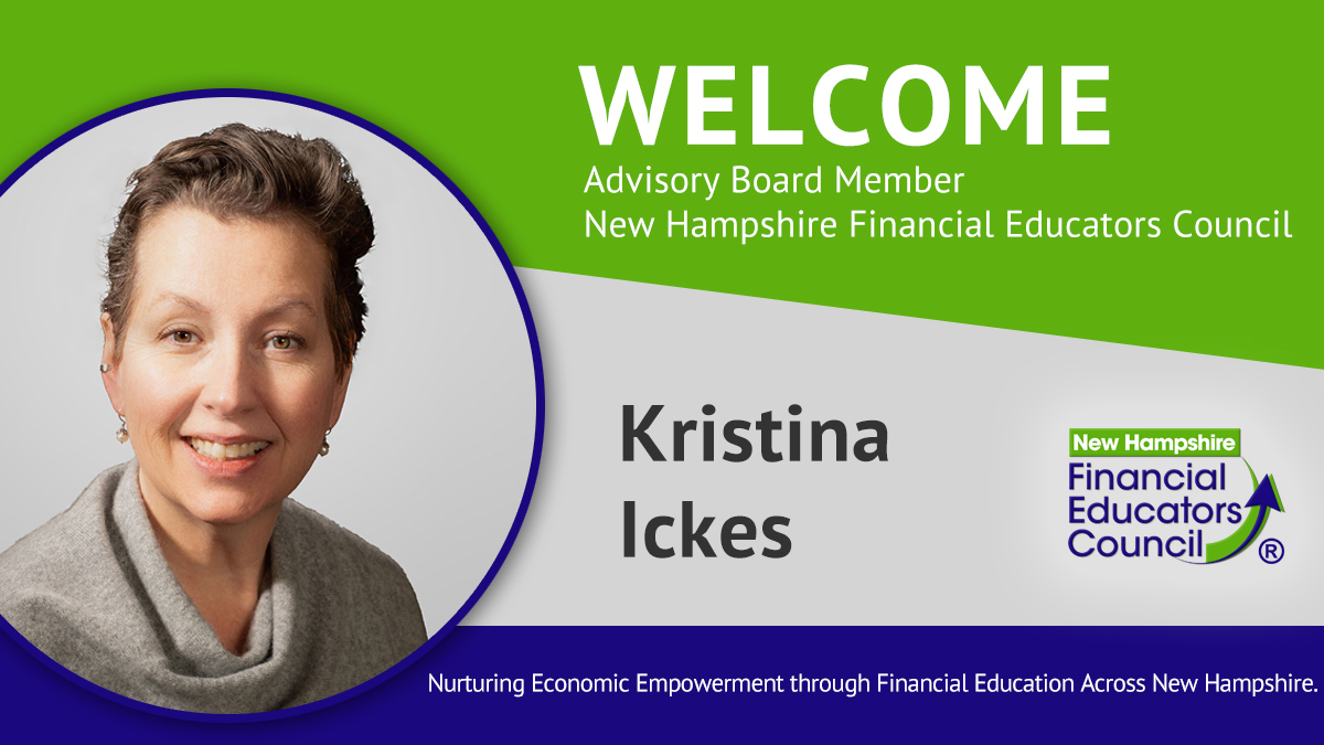 The New Hampshire Financial Educators Council welcomes Kristina Ickes as an Advisory Board member.