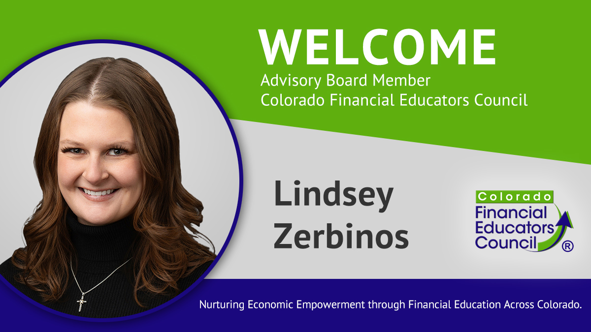 The Colorado Financial Educators Council welcomes Lindsey Zerbinos as an Advisory Board member.