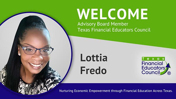 The Texas Financial Educators Council welcomes Lottia Fredo as an Advisory Board member.