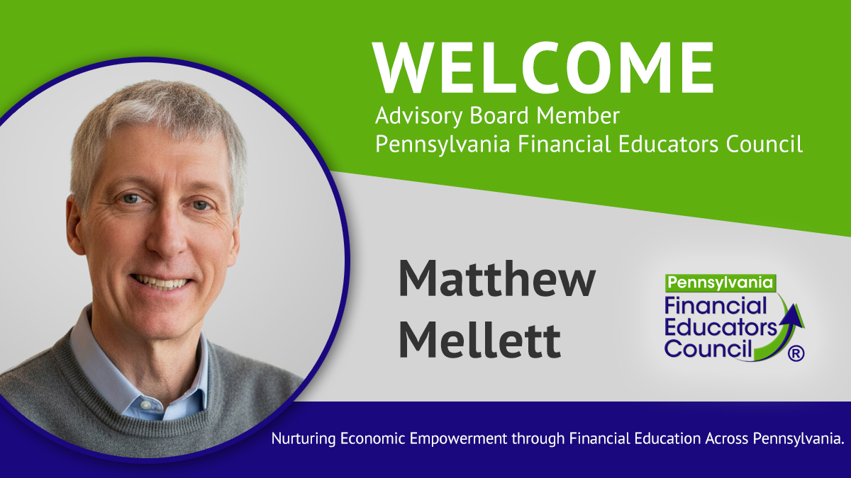 The Pennsylvania Financial Educators Council welcomes Matthew Mellett as an Advisory Board member.
