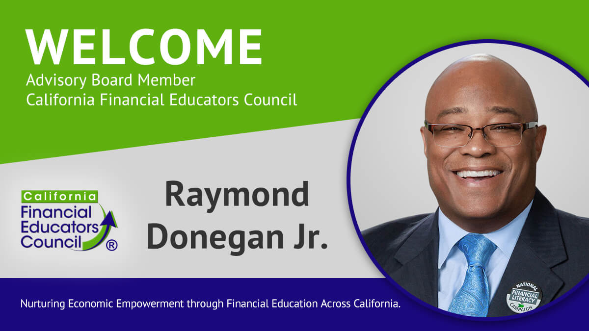 The California Financial Educators Council welcomes Raymond Donegan Jr. as an Advisory Board member.