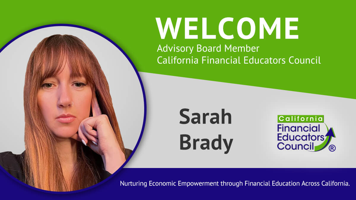 The California Financial Educators Council welcomes Sarah Brady as an Advisory Board member.