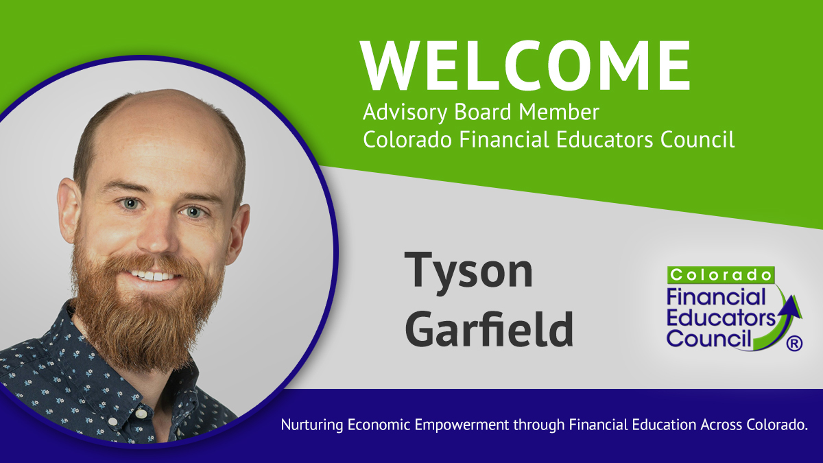 The Colorado Financial Educators Council welcomes Dr. Tyson Garfield as an Advisory Board member.