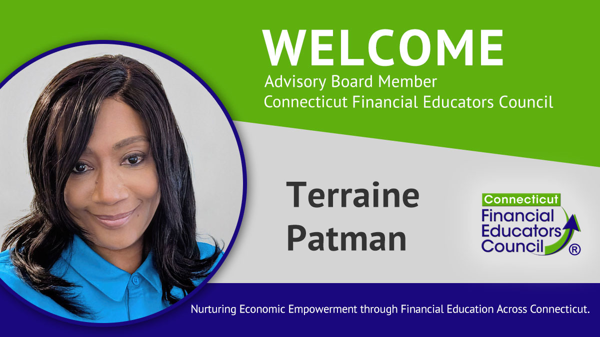 The Connecticut Financial Educators Council welcomes Terraine Patman as an Advisory Board member.