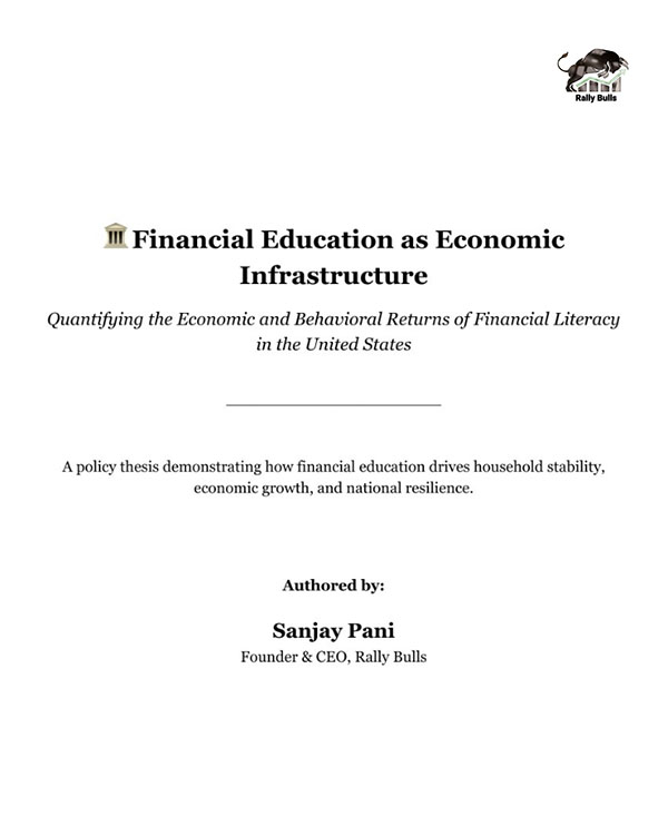 sanjay whitepaper 600w Financial Education as Economic Infrastructure: Quantifying the Economic and Behavioral Returns of Financial Literacy in the United States